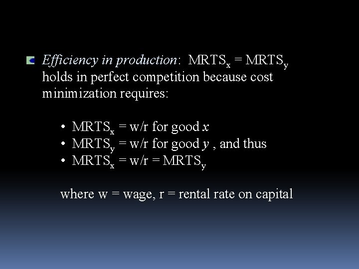 Efficiency in production: MRTSx = MRTSy holds in perfect competition because cost minimization requires: