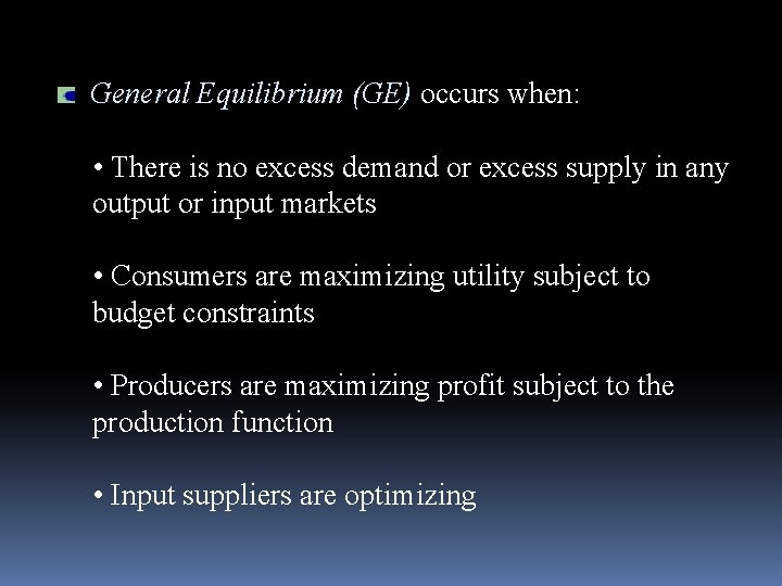 General Equilibrium (GE) occurs when: • There is no excess demand or excess supply