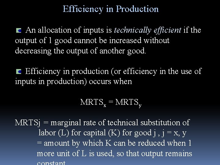 Efficiency in Production An allocation of inputs is technically efficient if the output of