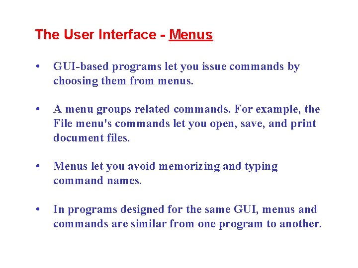 The User Interface - Menus • GUI-based programs let you issue commands by choosing