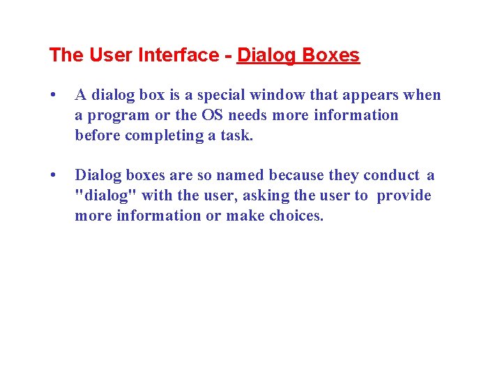 The User Interface - Dialog Boxes • A dialog box is a special window