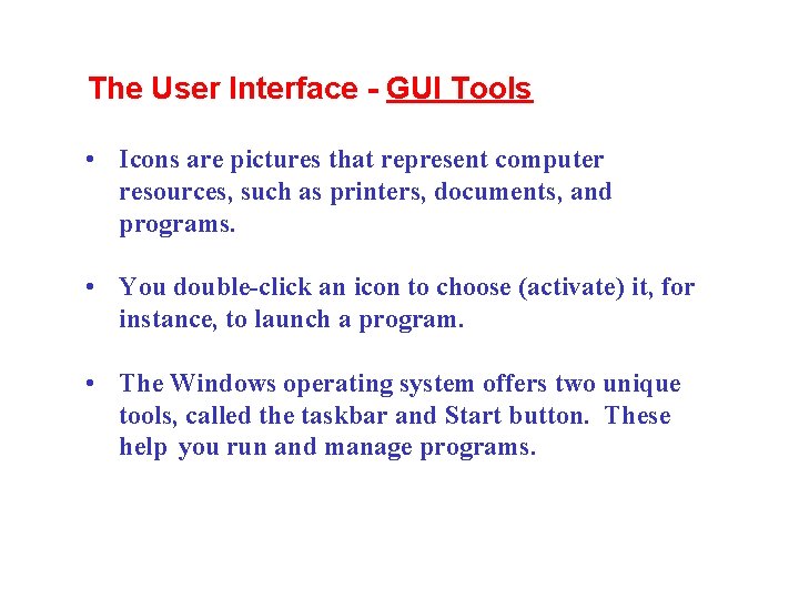 The User Interface - GUI Tools • Icons are pictures that represent computer resources,