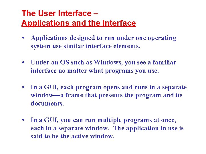 The User Interface – Applications and the Interface • Applications designed to run under