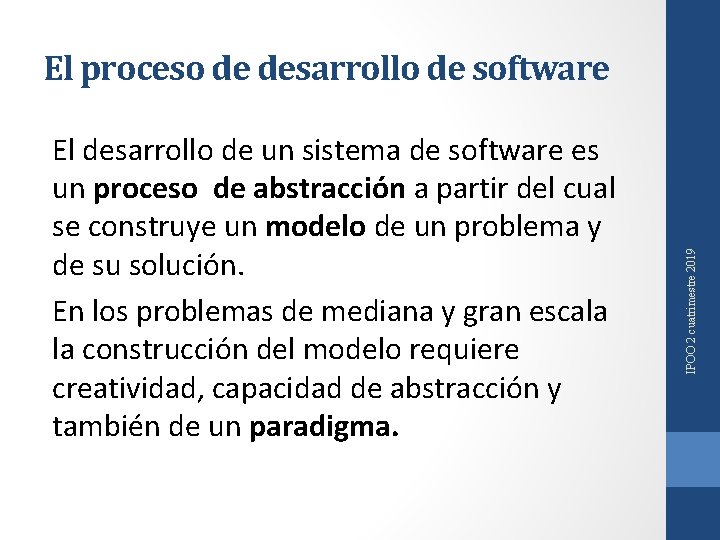 El desarrollo de un sistema de software es un proceso de abstracción a partir