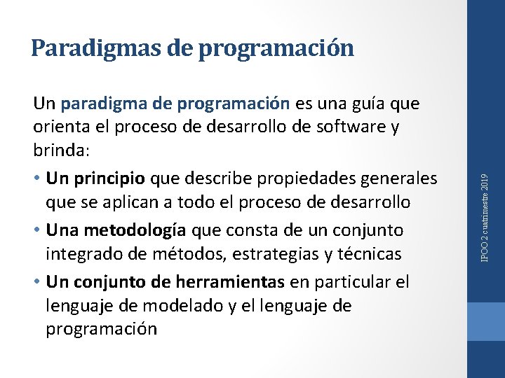 Un paradigma de programación es una guía que orienta el proceso de desarrollo de