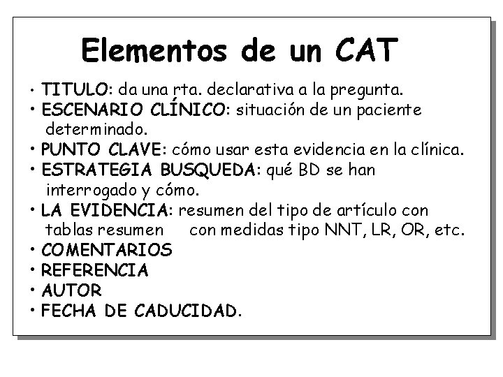 Elementos de un CAT • TITULO: da una rta. declarativa a la pregunta. •