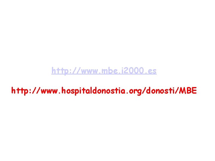 http: //www. mbe. i 2000. es http: //www. hospitaldonostia. org/donosti/MBE 