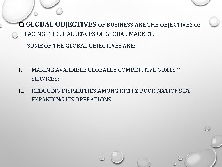 q GLOBAL OBJECTIVES OF BUSINESS ARE THE OBJECTIVES OF FACING THE CHALLENGES OF GLOBAL