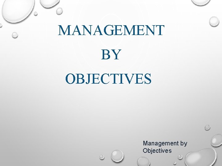 MANAGEMENT BY OBJECTIVES Management by Objectives 