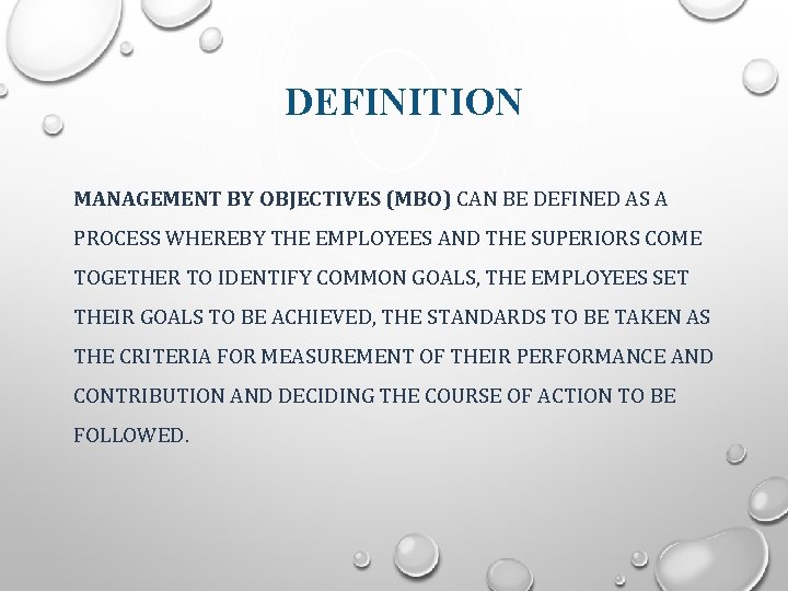 DEFINITION MANAGEMENT BY OBJECTIVES (MBO) CAN BE DEFINED AS A PROCESS WHEREBY THE EMPLOYEES