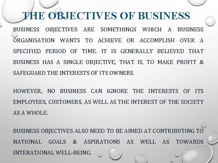 THE OBJECTIVES OF BUSINESS OBJECTIVES ARE SOMETHINGS WHICH A BUSINESS ORGANISATION WANTS TO ACHIEVE