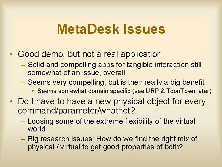 Meta. Desk Issues • Good demo, but not a real application – Solid and