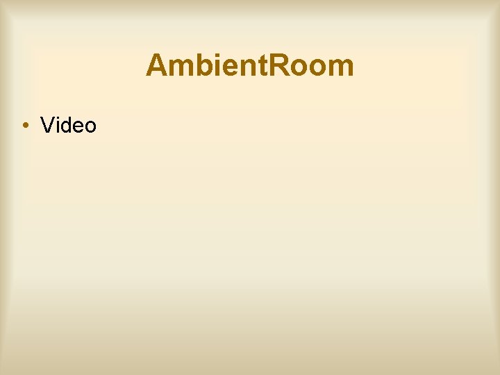 Ambient. Room • Video 