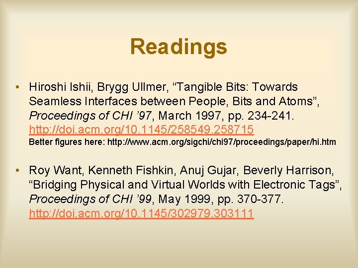 Readings • Hiroshi Ishii, Brygg Ullmer, “Tangible Bits: Towards Seamless Interfaces between People, Bits