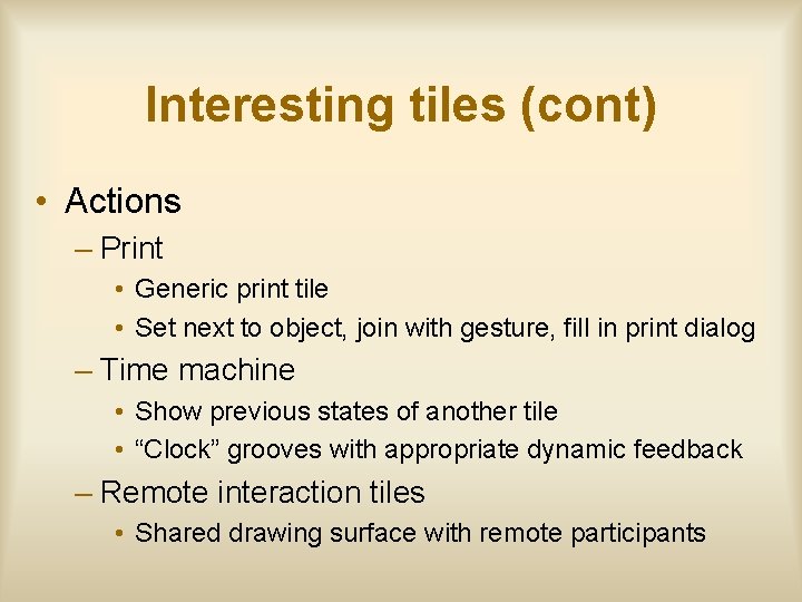 Interesting tiles (cont) • Actions – Print • Generic print tile • Set next