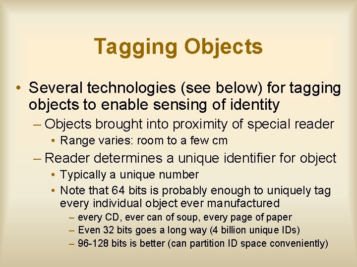Tagging Objects • Several technologies (see below) for tagging objects to enable sensing of