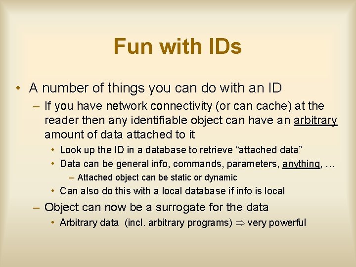 Fun with IDs • A number of things you can do with an ID