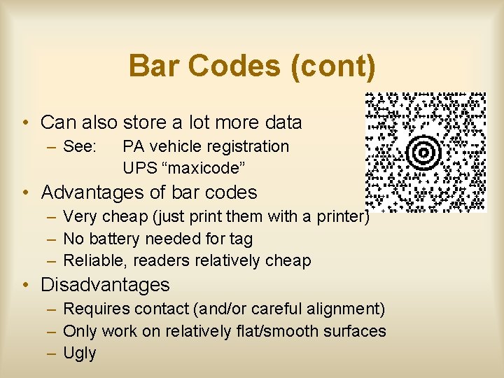 Bar Codes (cont) • Can also store a lot more data – See: PA