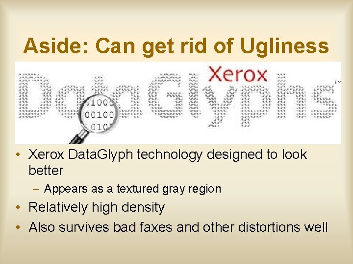 Aside: Can get rid of Ugliness • Xerox Data. Glyph technology designed to look