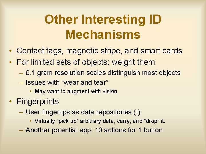 Other Interesting ID Mechanisms • Contact tags, magnetic stripe, and smart cards • For