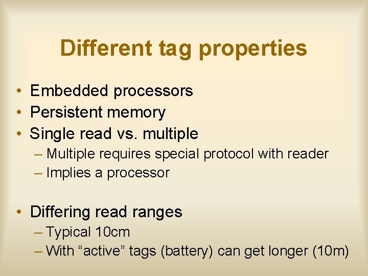 Different tag properties • Embedded processors • Persistent memory • Single read vs. multiple