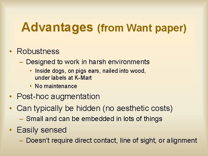 Advantages (from Want paper) • Robustness – Designed to work in harsh environments •