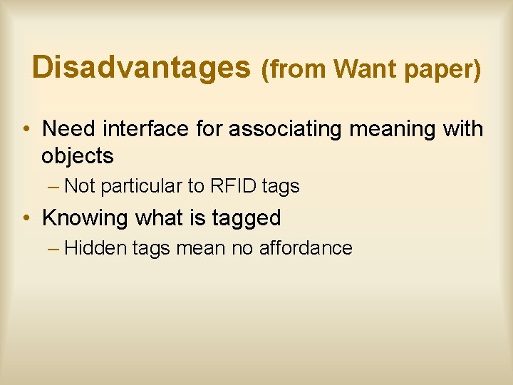 Disadvantages (from Want paper) • Need interface for associating meaning with objects – Not