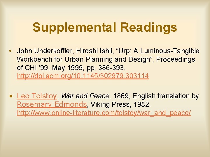 Supplemental Readings • John Underkoffler, Hiroshi Ishii, “Urp: A Luminous-Tangible Workbench for Urban Planning