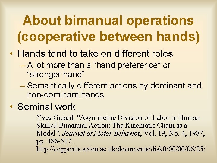 About bimanual operations (cooperative between hands) • Hands tend to take on different roles