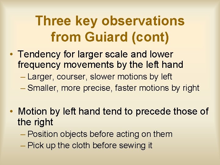 Three key observations from Guiard (cont) • Tendency for larger scale and lower frequency