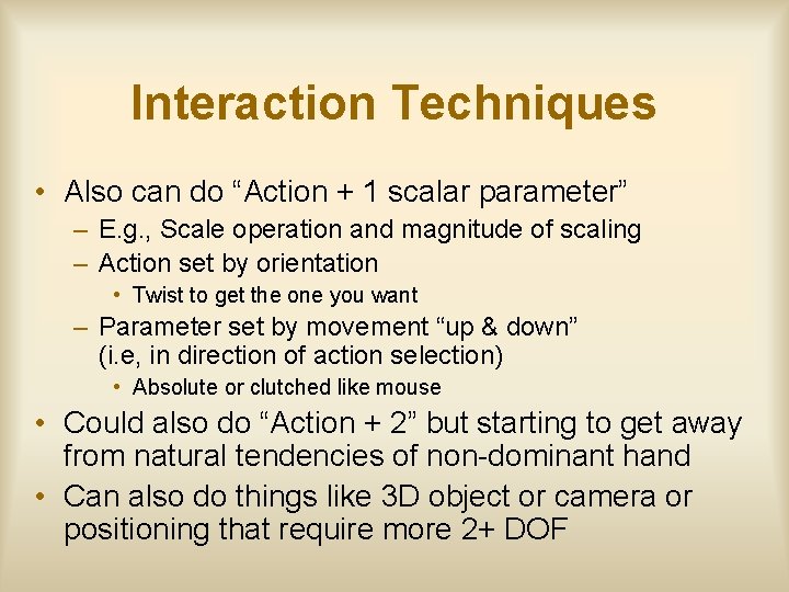 Interaction Techniques • Also can do “Action + 1 scalar parameter” – E. g.