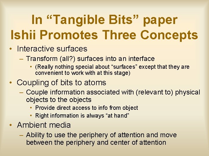In “Tangible Bits” paper Ishii Promotes Three Concepts • Interactive surfaces – Transform (all?