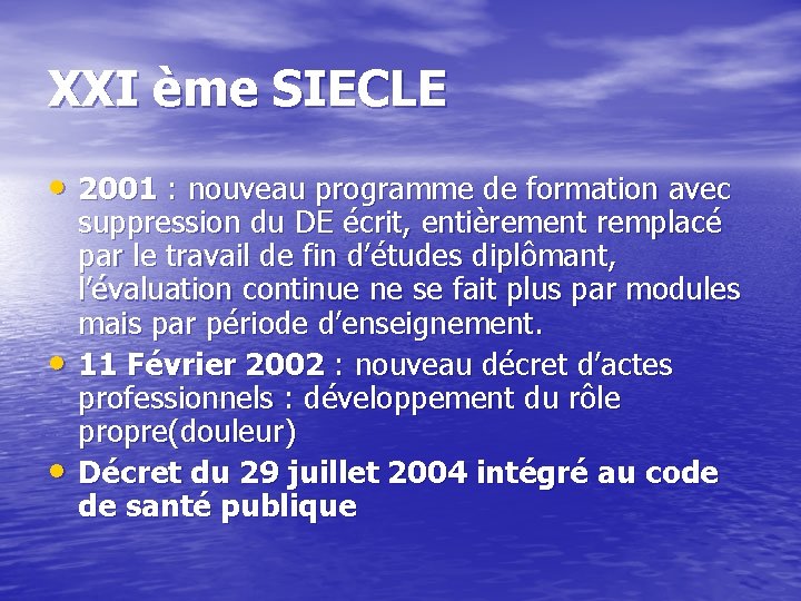 XXI ème SIECLE • 2001 : nouveau programme de formation avec • • suppression