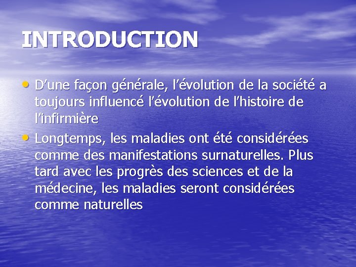 INTRODUCTION • D’une façon générale, l’évolution de la société a • toujours influencé l’évolution