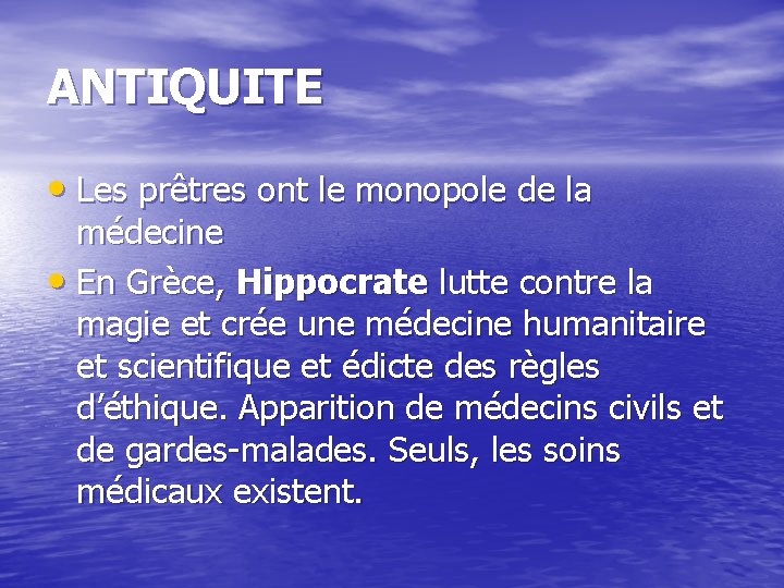 ANTIQUITE • Les prêtres ont le monopole de la médecine • En Grèce, Hippocrate