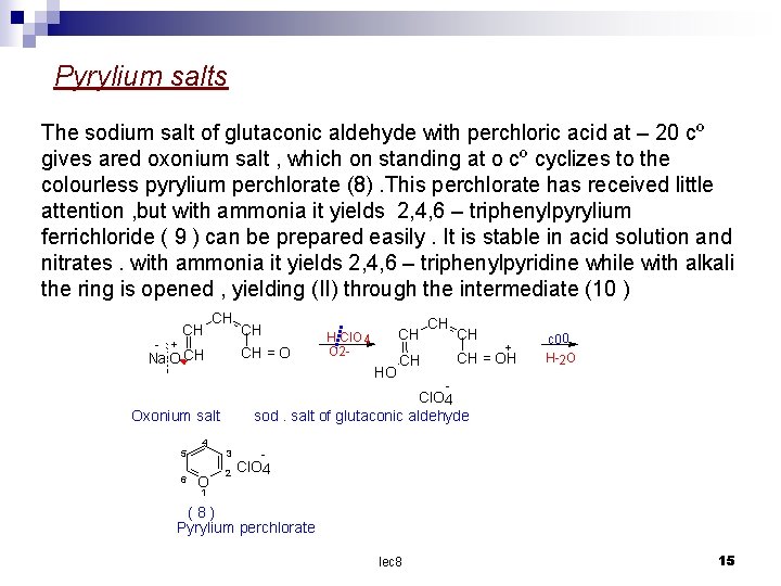 Pyrylium salts The sodium salt of glutaconic aldehyde with perchloric acid at – 20