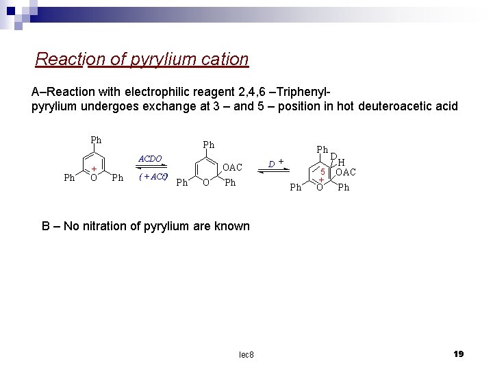 Reaction of pyrylium cation A–Reaction with electrophilic reagent 2, 4, 6 –Triphenylpyrylium undergoes exchange