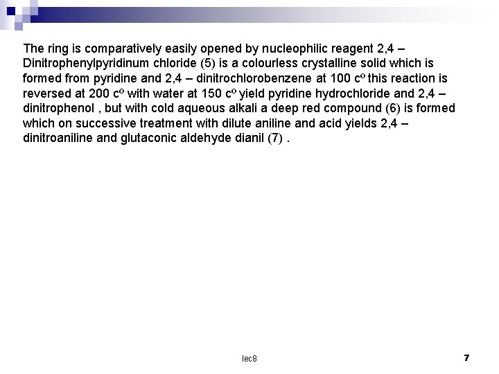 The ring is comparatively easily opened by nucleophilic reagent 2, 4 – Dinitrophenylpyridinum chloride