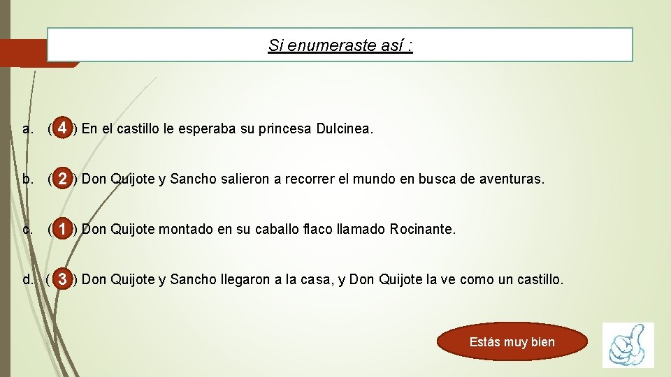 Si enumeraste así : a. ( 4 ) En el castillo le esperaba su