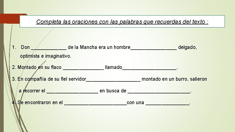 Completa las oraciones con las palabras que recuerdas del texto : 1. Don _______