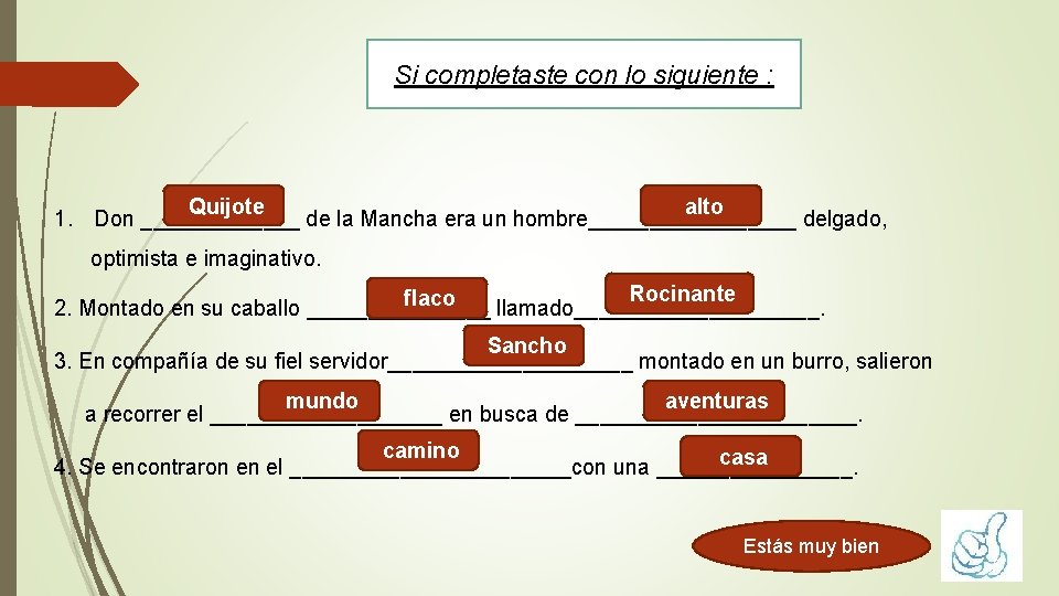 Si completaste con lo siguiente : Quijote alto 1. Don _______ de la Mancha