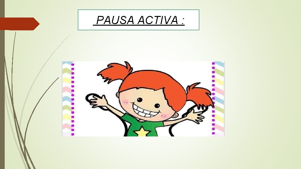 PAUSA ACTIVA : 