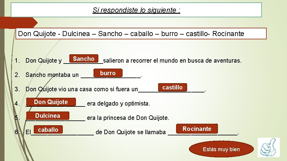 Si respondiste lo siguiente : Don Quijote - Dulcinea – Sancho – caballo –