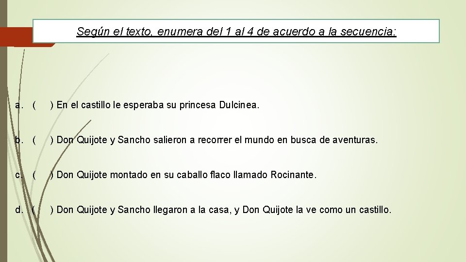 Según el texto, enumera del 1 al 4 de acuerdo a la secuencia: a.