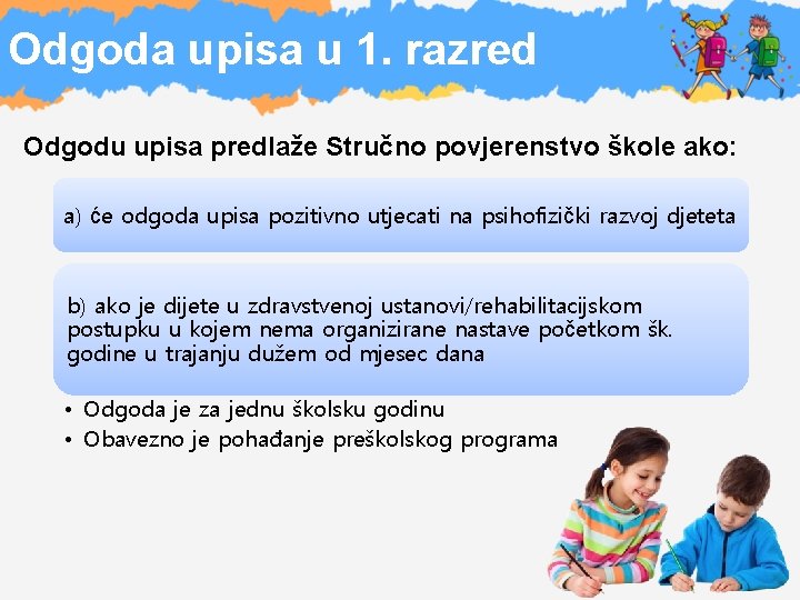 Odgoda upisa u 1. razred Odgodu upisa predlaže Stručno povjerenstvo škole ako: a) će