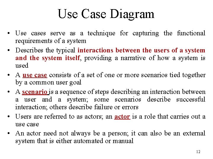 Use Case Diagram • Use cases serve as a technique for capturing the functional