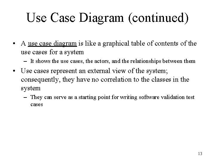 Use Case Diagram (continued) • A use case diagram is like a graphical table