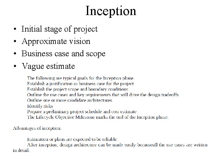 Inception • • Initial stage of project Approximate vision Business case and scope Vague