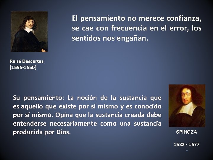 El pensamiento no merece confianza, se cae con frecuencia en el error, los sentidos