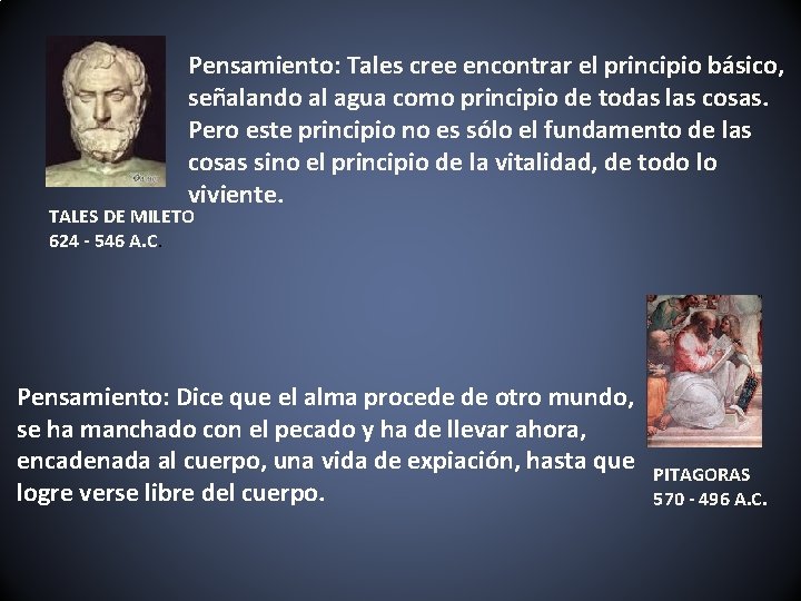 Pensamiento: Tales cree encontrar el principio básico, señalando al agua como principio de todas